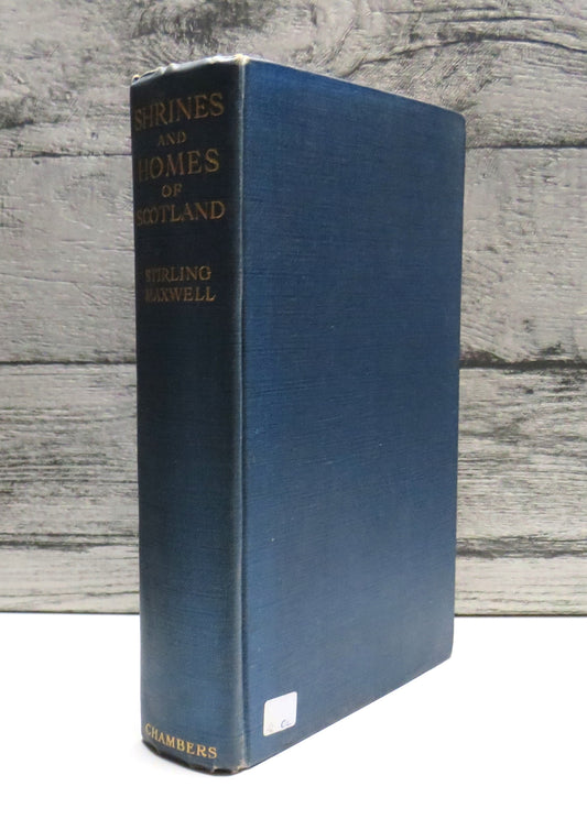 Shrines and Homes of Scotland By Sir John Stirling Maxwell 1938