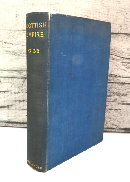Scottish Empire By Andrew Dewar Gibb 1937 Signed By Son Nigel Dewar Gibb book front cover