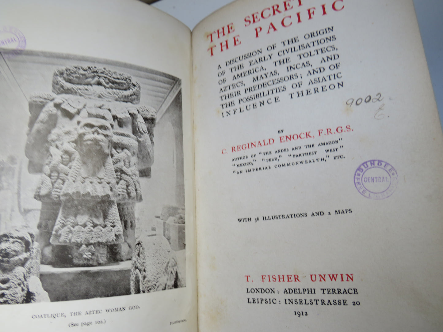 The Secret of the Pacific A Discssion Of The Origin of The Early Civilisations of America, The Toltecs, Aztecs, Mayas, Incas, and Their Predecessors; and of the Possibilities of Asiatic Influence Thereon By C. Reginald Enock 1912