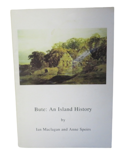 Bute:  An Island History by Ian Maclagan and Anne Speirs book front cover