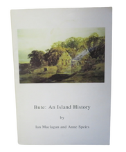 Load image into Gallery viewer, Bute:  An Island History by Ian Maclagan and Anne Speirs
