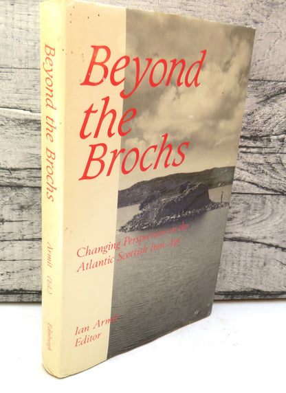 Beyond The Brochs Changing Perspectives On Atlantic Scottish Iron Age Edited by Ian Armit 1990 book front cover
