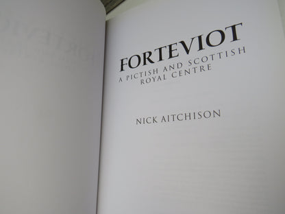 Forteviot A Pictish and Scottish Royal Centre By Nick Aitchison 2006