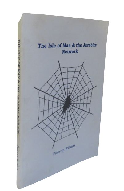 The Isle of Man & The Jacobite Network by Frances Wilkins book front cover