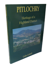 Load image into Gallery viewer, Pitlochry, Heritage of a Highland District by Colin Liddell, Signed, 1993
