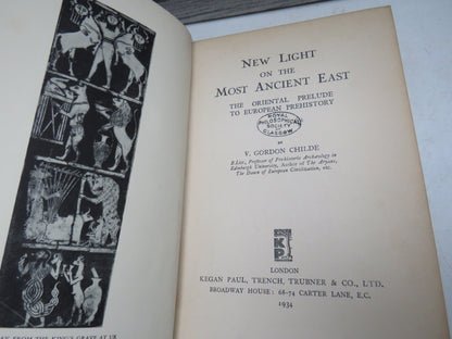 New Light On The Most Ancient East The Oriental Prelude To European Prehistory By V. Gordon Childe 1934