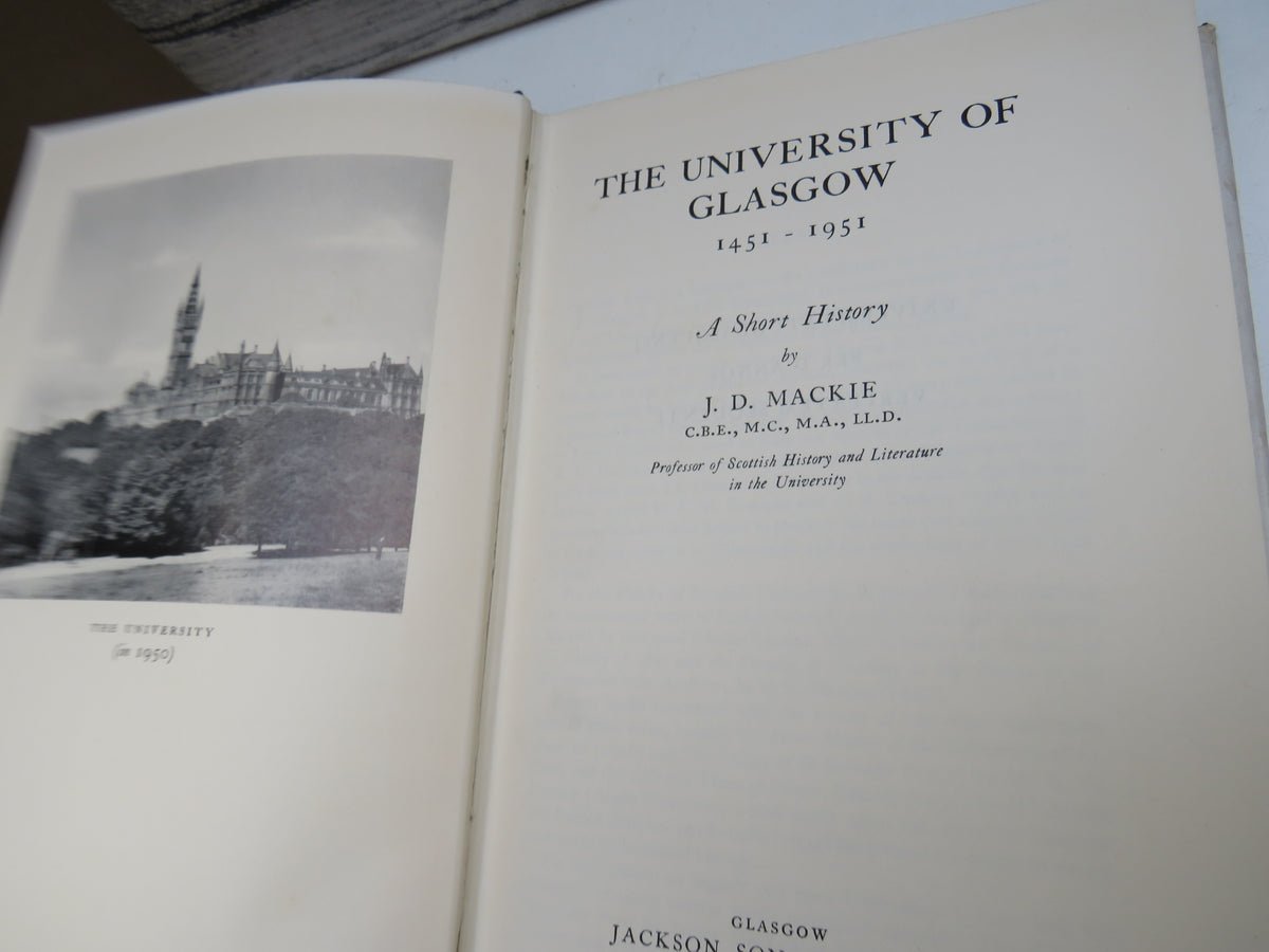 The University of Glasgow 1451-1951 A Short History By J. D. Mackie 1954