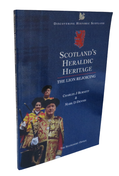 Scotland's Heraldic Heritage, The Lion Rejoicing by Charles J. Burnett & Mark D. Dennis, 1997