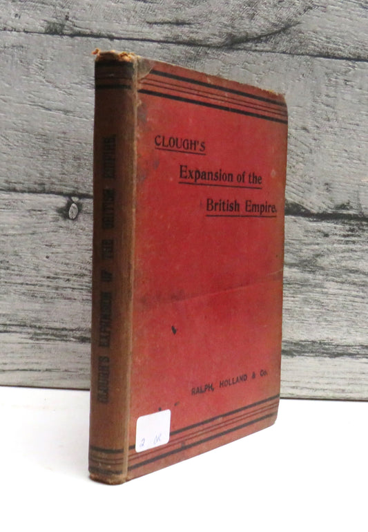 Clough's Expansion of the British Empire (1588-1858) 1900