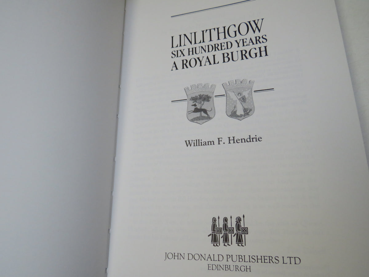 Linlithgow Six Hundred Years A Royal Burgh By William F. Hendrie 1989