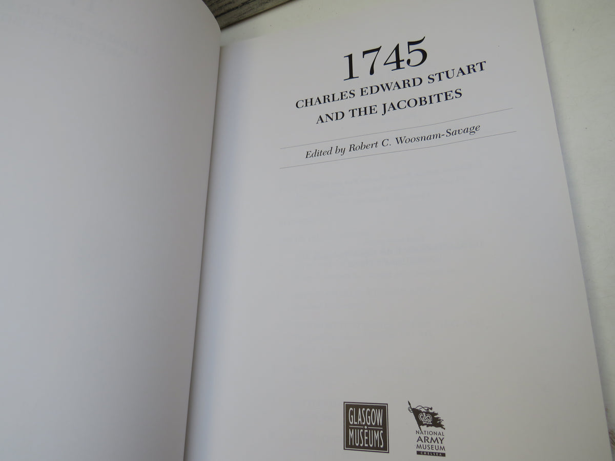 1745 Charles Edward Stuart and the Jacobites Edited By Robert C. Woosnam-Savage 1995