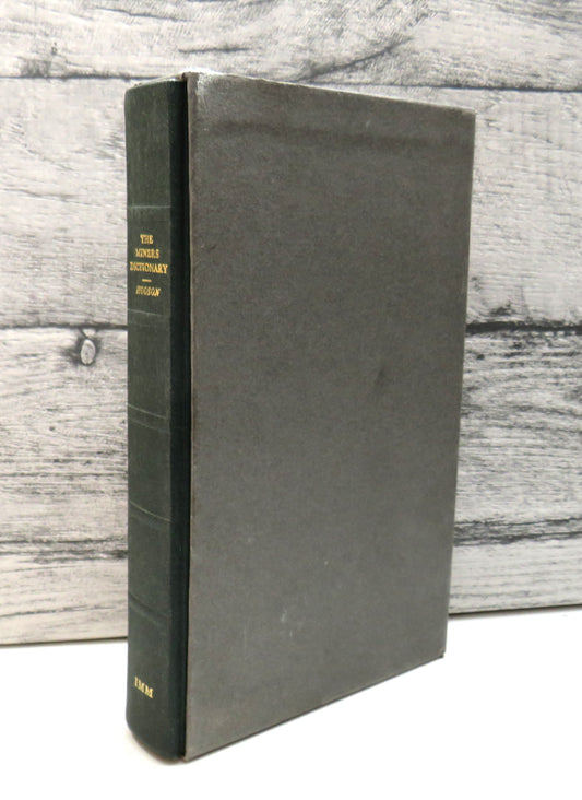 The Miners Dictionary Explaining Not Only Terms Used By Miners, But Also Containing The Theory and Practice Of That Most Usefull Art of Mining More Especially of Lead-Miners By William Hooson 1747 - 1979 Reprint