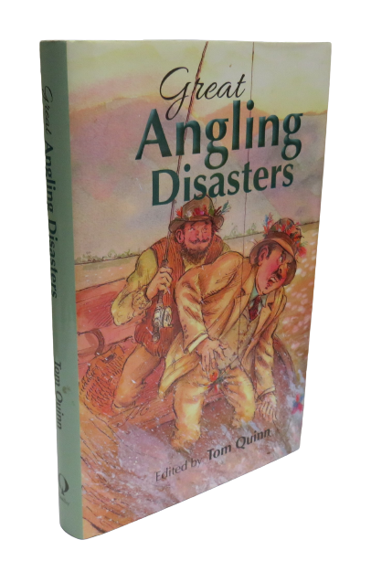 Great Angling Disasters Edited by Tom Quinn, 2017 book front cover
