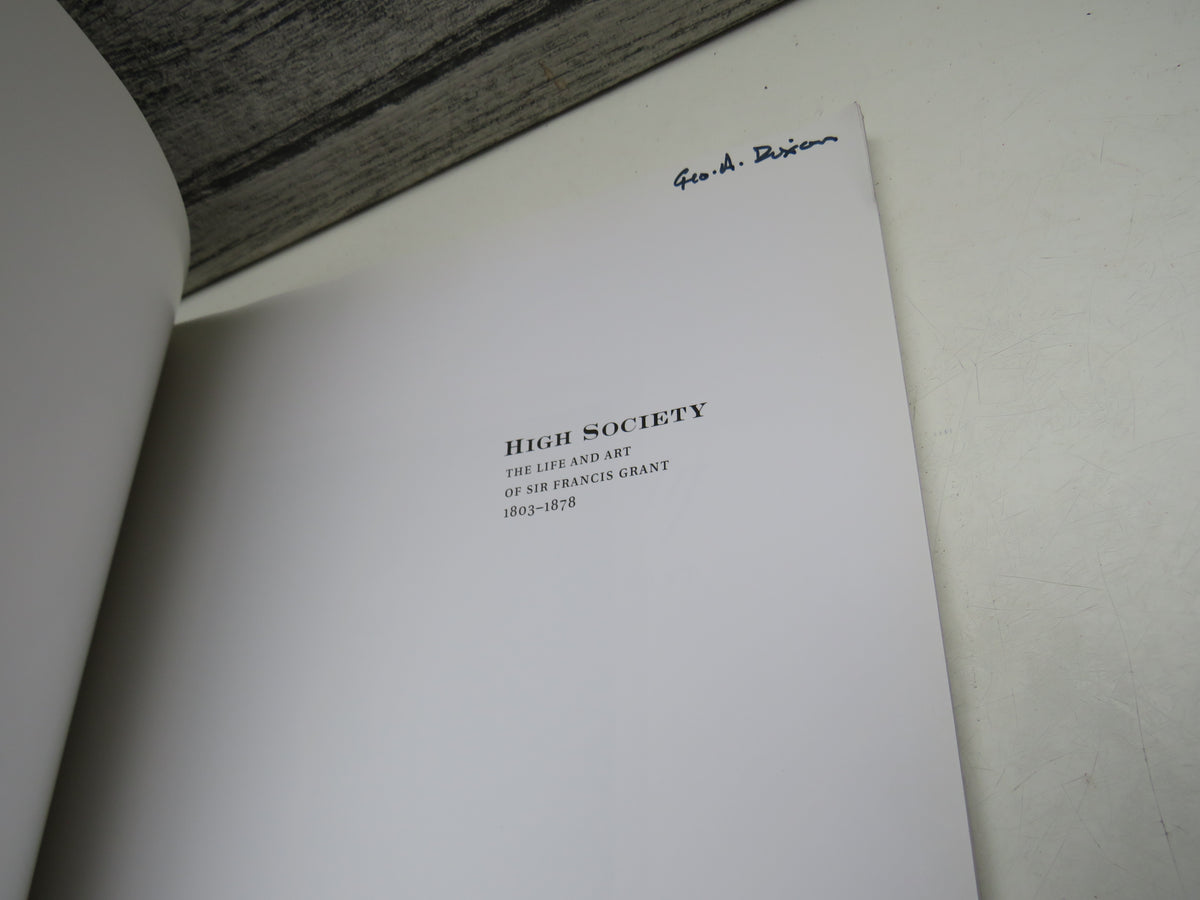 High Society The Life and Art of Sir Francis Grant 1803-1878 By Catherine Wills 2003