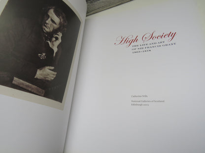 High Society The Life and Art of Sir Francis Grant 1803-1878 By Catherine Wills 2003