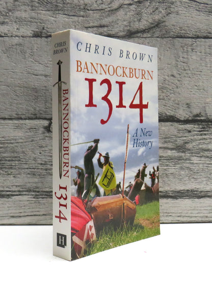 Bannockburn 1314 A New History By Chris Brown 2009