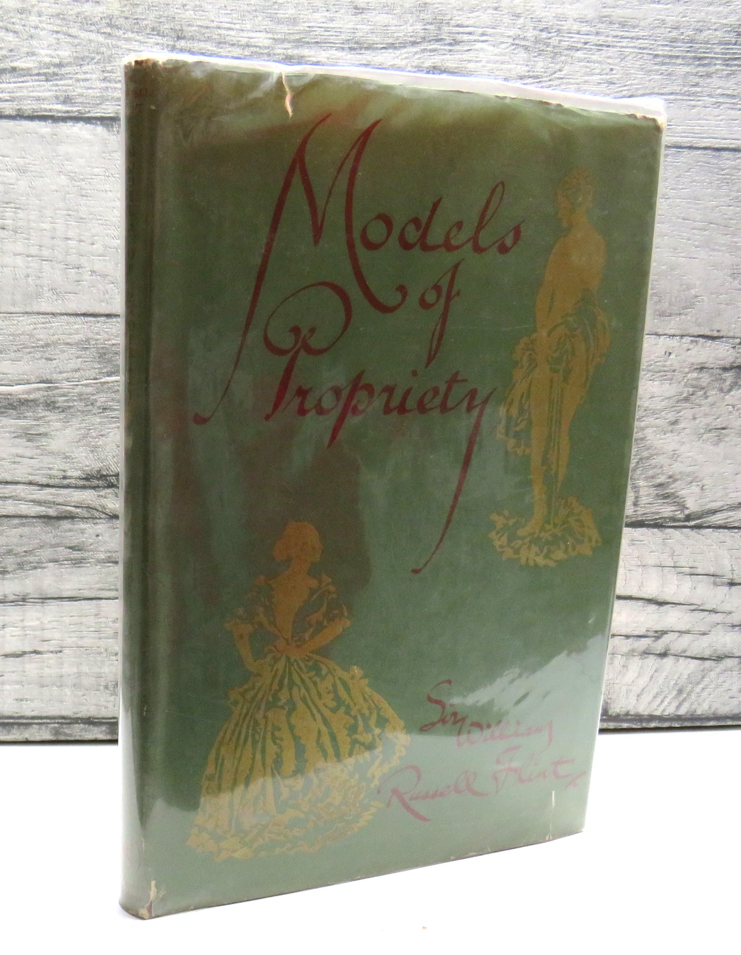 Models of Propriety Occasional Caprices For The Edification of Ladies and The Delight of Gentlemen By W. Russell Flint 1951 With Authors Inscription