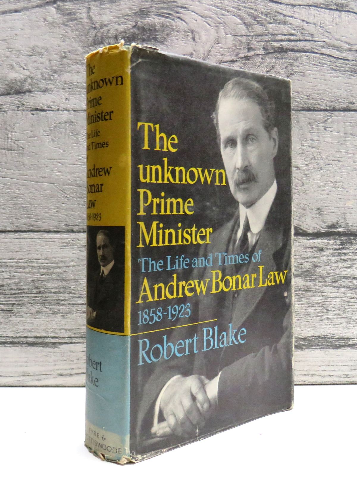 The Unknown Prime Minister The Life and Times of Andrew Bonar Law 1858-1923 By Robert Blake 1955