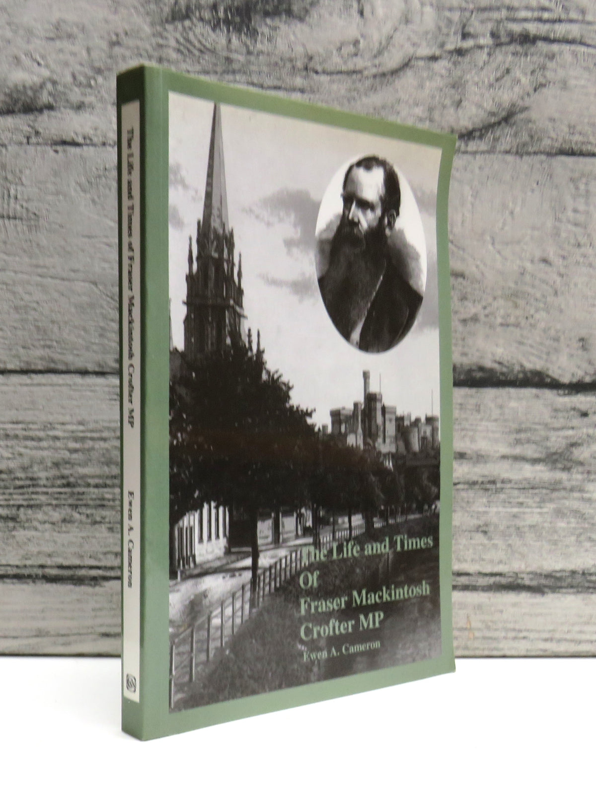 The Life and Times of Fraser Mackintosh. Crofter MP By Ewen A. Cameron 2000