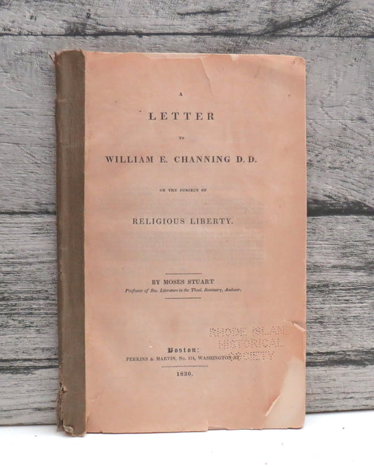 A Letter To William E. Channing On The Subject of Religious Liberty By Moses Stuart 1830
