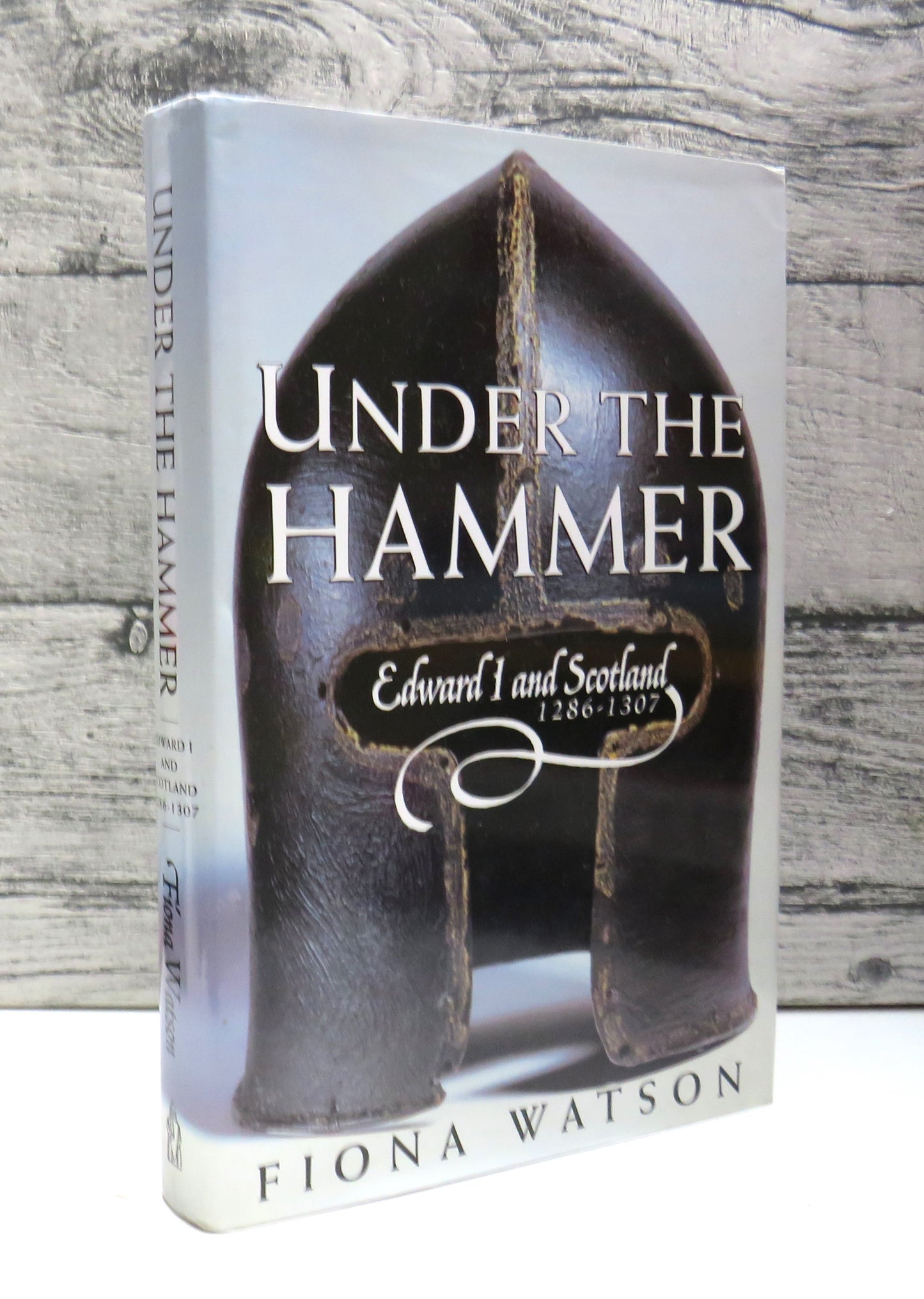 Under The Hammer: Edward I and Scotland, 1286-1306 By Fiona J. Watson 1998