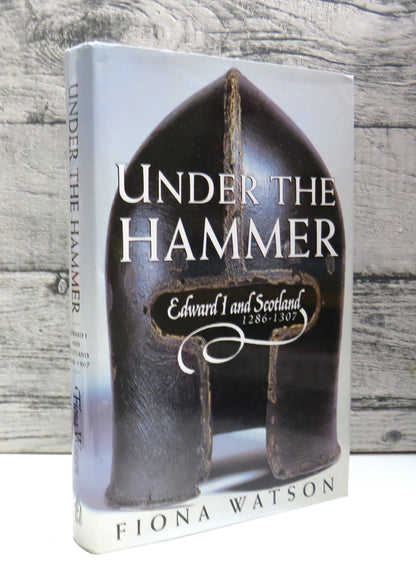Under The Hammer: Edward I and Scotland, 1286-1306 By Fiona J. Watson 1998 book front cover