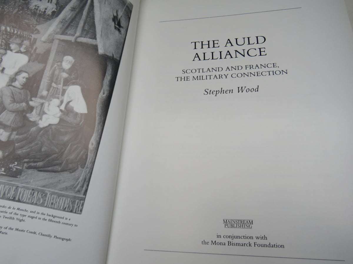 The Auld Alliance Scotland and France, The Military Connection By Stephen Wood 1989