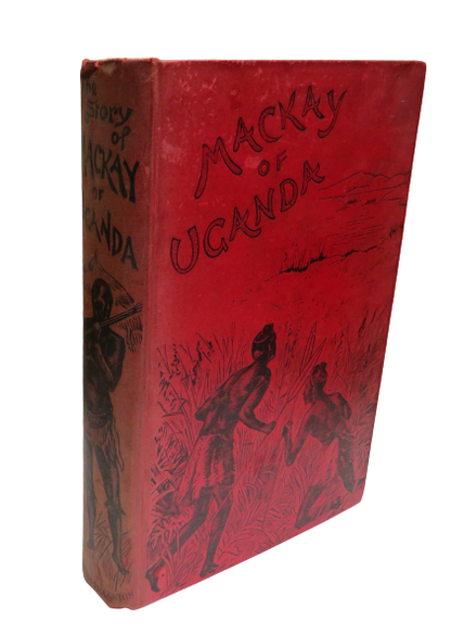 The Story of the Life of Mackay of Uganda, Pioneer Missionary, by His Sister, 1898 book front cover