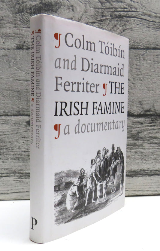 The Irish Famine A Documentary By Colm Toibin and Diarmaid Ferriter 2001