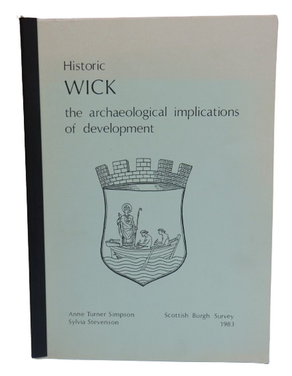 Historic Wick The Archaeological Implications of Development 1983 book front cover