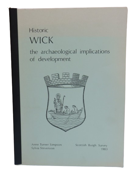 Historic Wick The Archaeological Implications of Development 1983