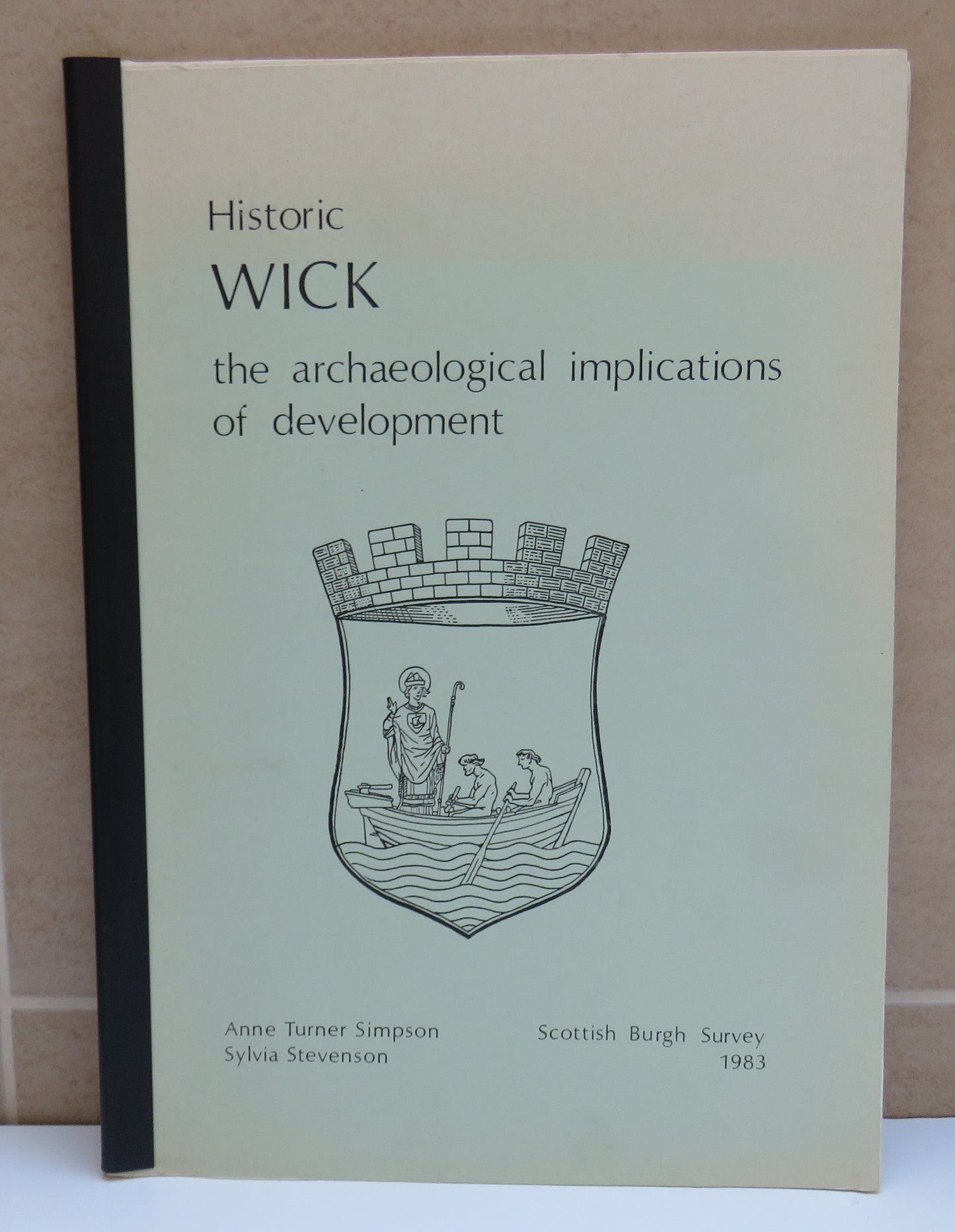 Historic Wick The Archaeological Implications of Development 1983