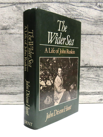 The Wider Sea A Life of John Ruskin By John Dixon Hunt 1982