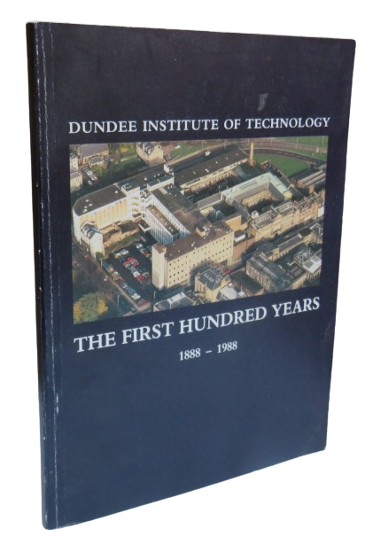 Dundee Institute of Technology The First Hundred Years 1888-1988 /  1989 book front cover