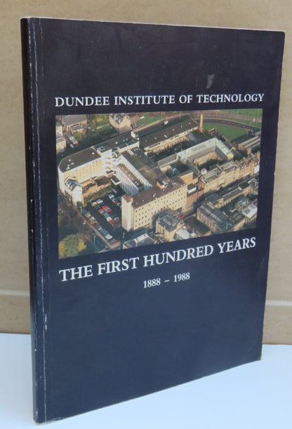 Dundee Institute of Technology The First Hundred Years 1888-1988 /  1989 book image 2