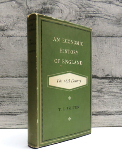 An Economic History of England: The 18th Century By T. S. Ashton 1959