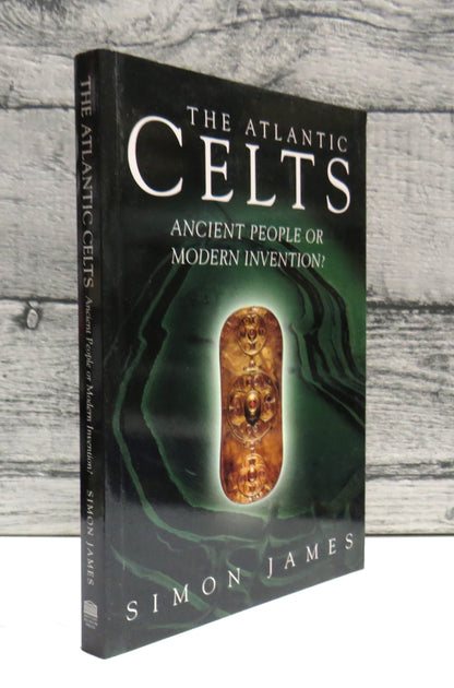 The Atlantic Celts Ancient People Or Modern Invention By Simon James 2000 book front cover