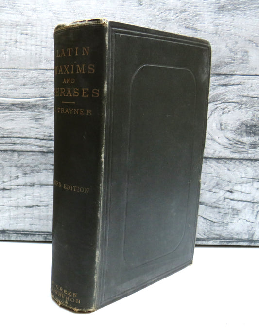Latin Maxims and Phrases: Collected From The Institutional Writers On The Law of Scotland; and Other Sources With Translations and Illustrations By John Trayner 1883