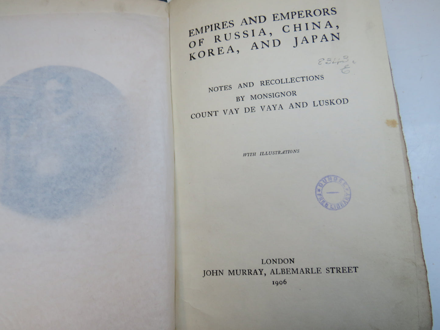 Empires and Emperors of Russia, China, Korea, and Japan Notes and Recollections By Monsignor Count Vay  De Vaya and Luskod 1906