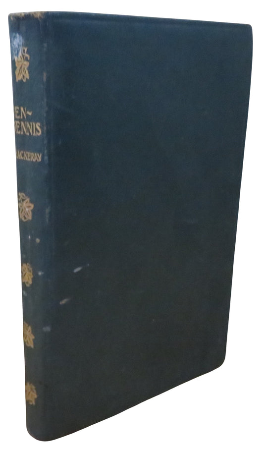 The History of Pendennis His Fortunes and Misfortunes, His Friends and His Greatest Enemy By William Makepeace Thackeray 1903