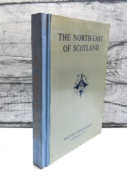 The North-East of Scotland A Survey Prepared For The Aberdeen Meeting of the British Association For book front cover