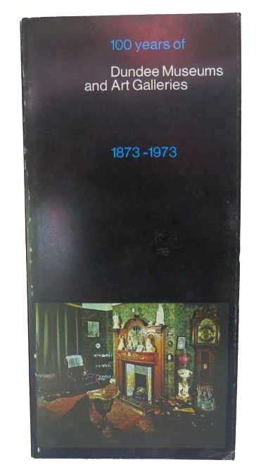 100 Years of Dundee Museums and Art Galleries 1873-1973 book front cover