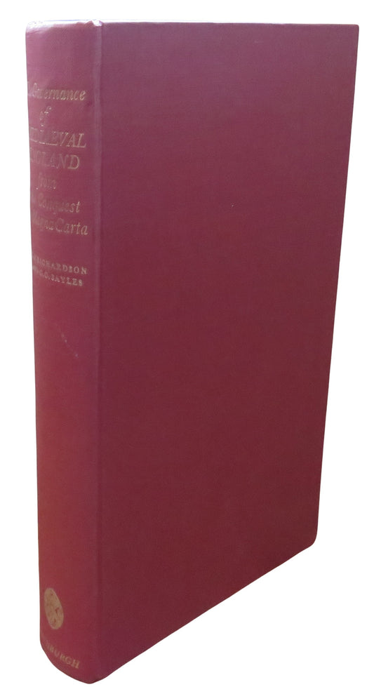 The Governance of Mediaeval England From The Conquest To Magna Carta By H.G. Richardson & G.O. Sayles 1964