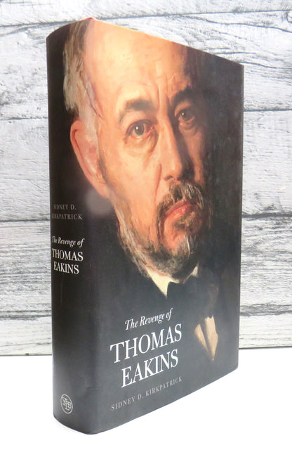 The Revenge of Thomas Eakins By Sidney D. Kirkpatrick 2006 book front cover