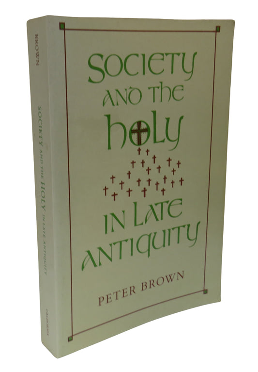 Society and the Holy In Late Antiquity By Peter Brown 1989