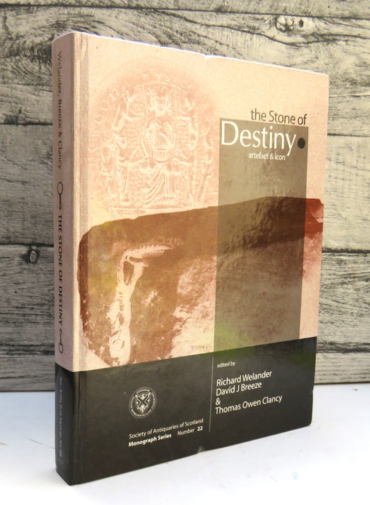 The Stone of Destiny Artefact and Icon Edited by Richard Welander, David J Breeze & Thomas Owen Clancy 2003
