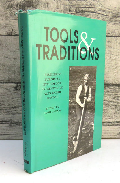 Tools and Traditions Studies In European Ethnology Presented To Alexander Fenton Edited By Hugh Chea book front cover