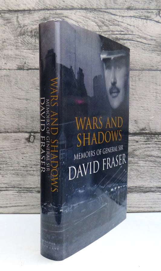 Wars and Shadows Memoirs of General Sir David Fraser 2002