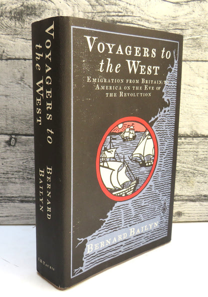 Voyagers To The West Emigration From Britain To America On The Eve Of The Revolution By Bernard Bail book front cover