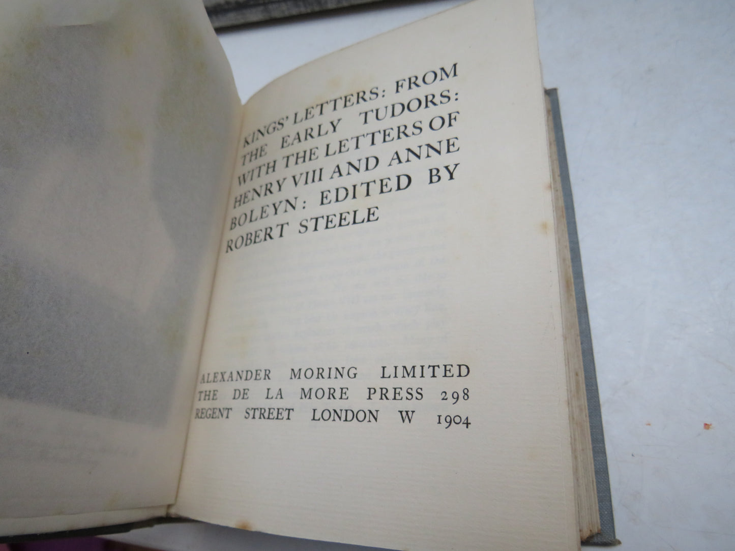 Kings' Letters: From the Early Tudors:  with the Letters of Henry VIII and Anne Boleyn: Ediyed by Robert Steele, 1904
